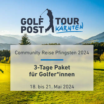Golf Post goes Kärnten 2024 // 3-Tage // Inkl. Golf